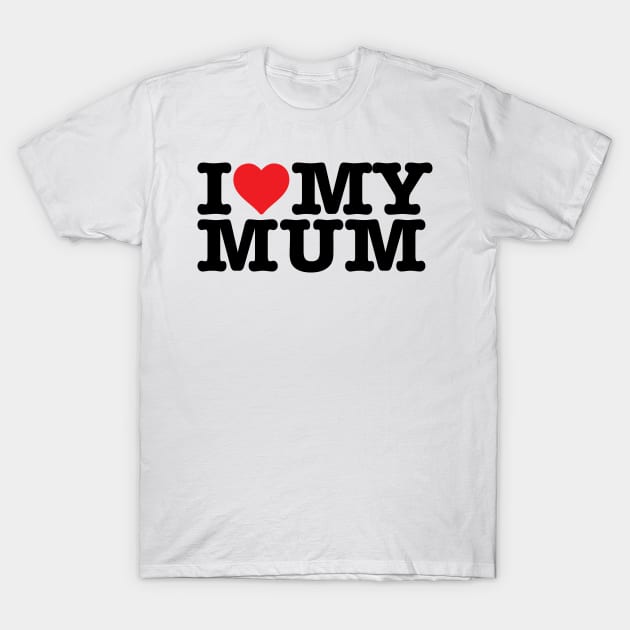 I Heart My Mum T-Shirt by My Geeky Tees - T-Shirt Designs